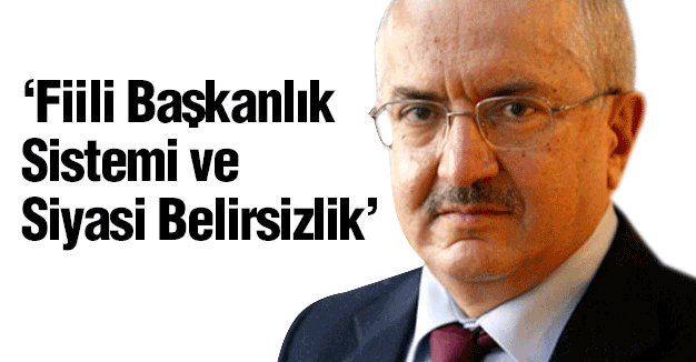 Fiili Başkanlık Sistemi ve Siyasi Belirsizlik