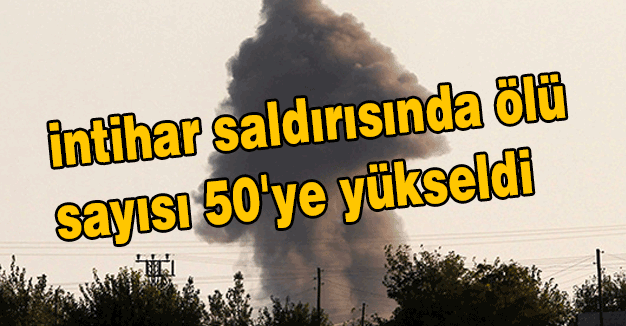 intihar saldırısında ölü sayısı 50'ye yükseldi