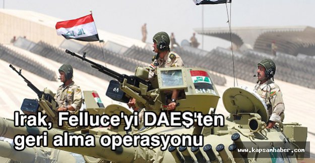 Irak, Felluce'yi DAEŞ'ten geri alma operasyonu