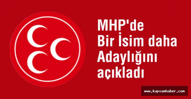 MHP'de Bir İsim Daha Adaylığını Açıkladı