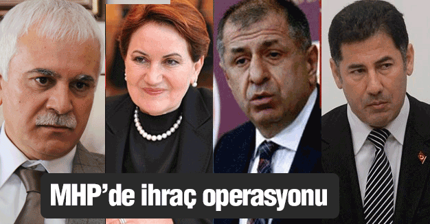 MHP'de 'ihraç' Operasyonu...
