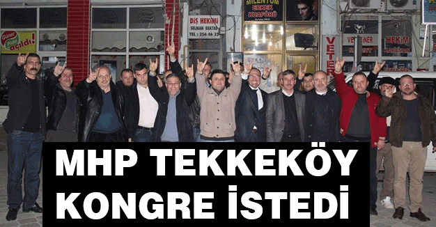 MHP Tekkekoy Teşkilatı olağanüstü Kongre İstedi