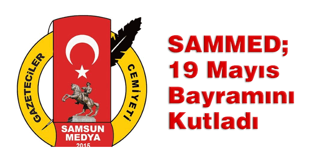 SAMMED; 19 Mayıs Bayramını Kutladı