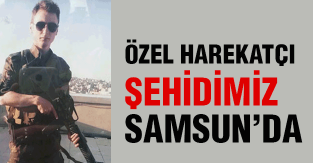 Şehit Özel Harekatçı Polis Memuru GÜRPINAR Memleketi Samsun'a Getirildi