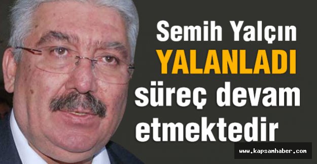 Semih Yalçın: Haberler Gerçeği Yansıtmamaktadır