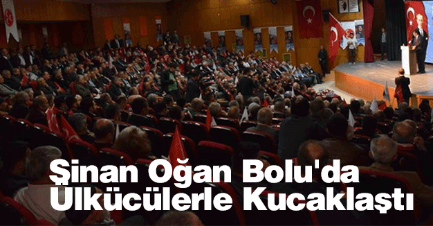 Sinan Oğan Bolu'da Ülkücülerle Kucaklaştı