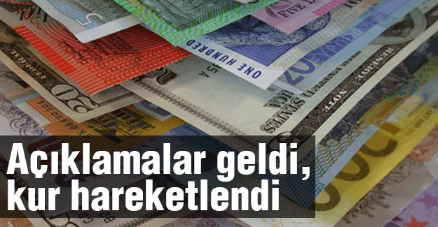 Açıklamalar geldi, kur hareketlendi