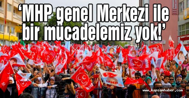 Akşener: MHP genel Merkezi ile bir mücadelemiz yok!