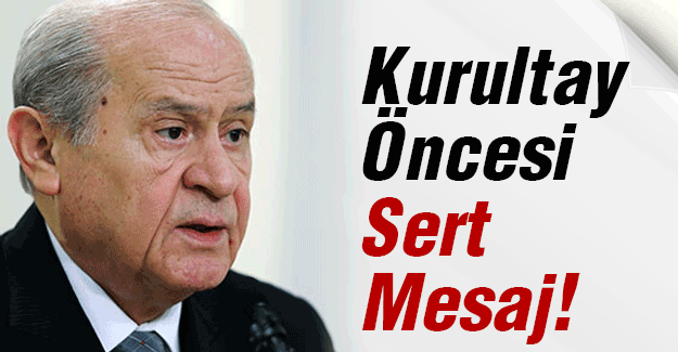 Bahçeli'den Kurultay Öncesi Sert Mesaj!