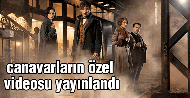 canavarların özel videosu yayınlandı