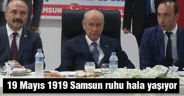 Devlet Bahçeli: 19 Mayıs 1919 Samsun ruhu hala yaşıyor