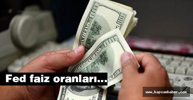 Fed faiz oranları açıklandı