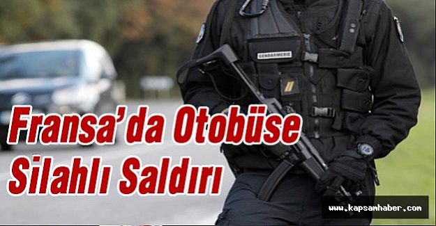 Fransa'da otobüse silahlı saldırı