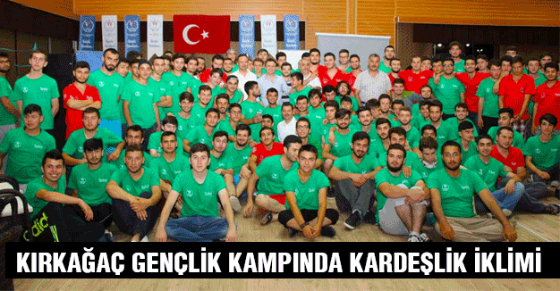 KIRKAĞAÇ GENÇLİK KAMPINDA KARDEŞLİK İKLİMİ