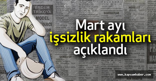 Mart ayı işsizlik rakamları açıklandı