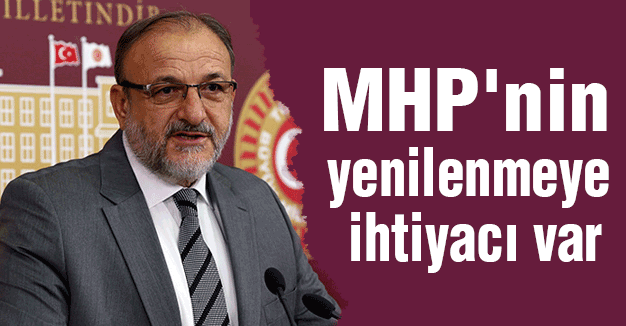 MHP'li vural: mhp'nin yenilenmeye ihtiyacı var