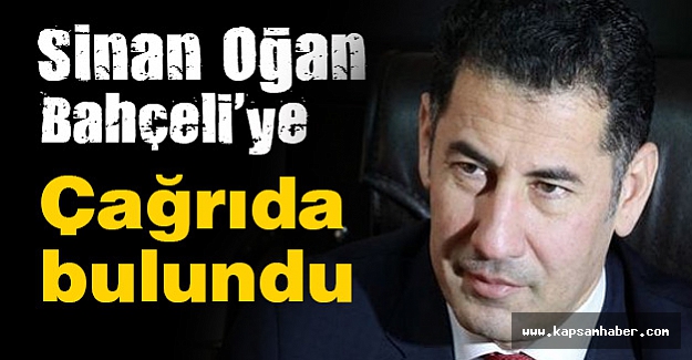 Oğan, Kayseri'den Bahçeli'ye Çağrıda bulundu