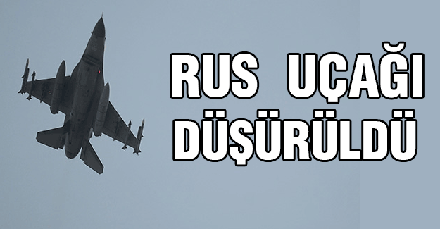 Rus Savaş Uçağı Düşürüldü