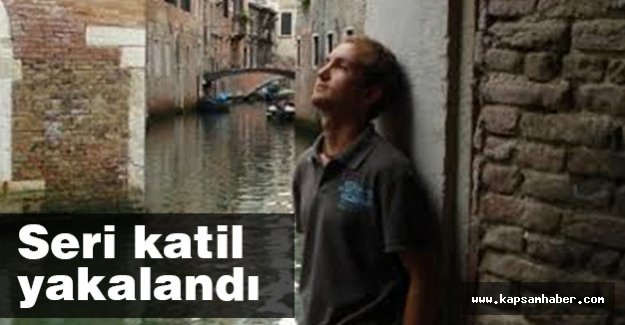 Seri Katil Yakalandı