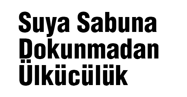 Suya Sabuna Dokunmadan Ülkücülük