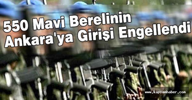 550 Mavi Berelinin Ankara'ya Girişi Engellendi