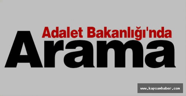 Adalet Bakanlığı'nda Arama Yapıldı