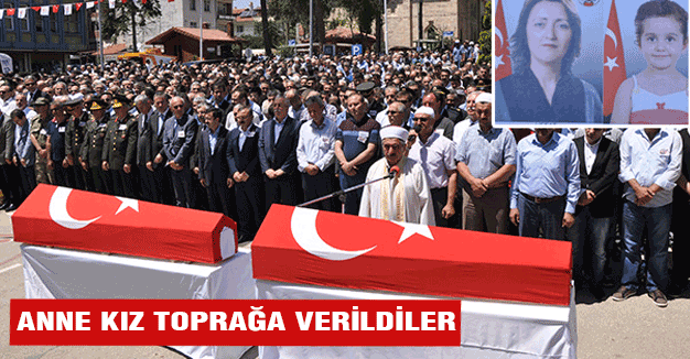Anne ve kızı toprağa verildiler...