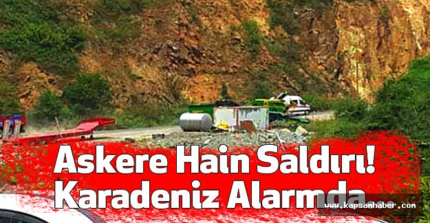 Askere Hain Saldırı! Karadeniz Alarmda...