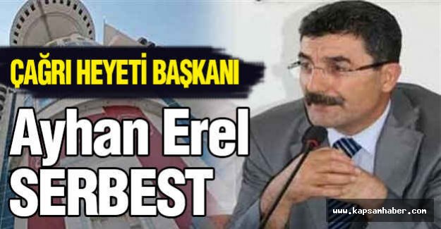 Ayhan Erel Serbest Bırakıldı