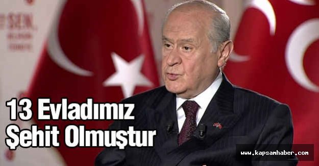 Bahçeli'den Açıklama; 13 Evladımız Şehit Olmuştur