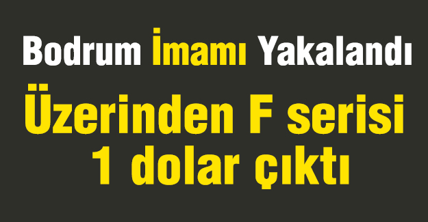 Bodrum İmamı Yakalandı