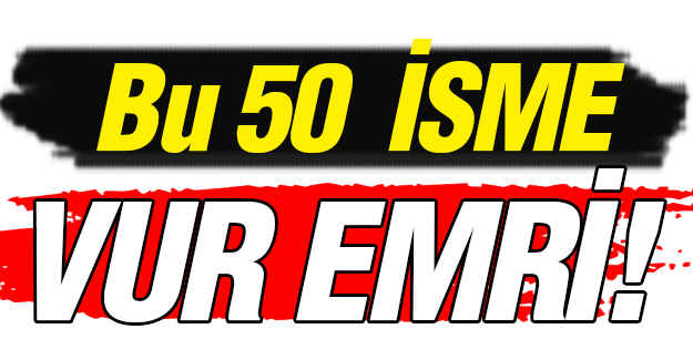 Bu 50 İsme Vur Emri!