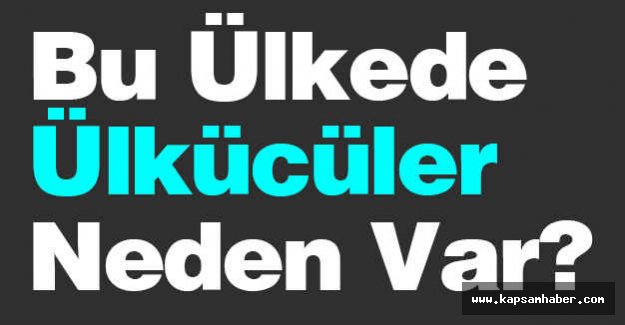 Bu Ülkede Ülkücüler Neden Var?