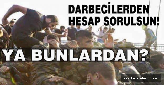 Darbecilerden Hesap Sorulsun! Ya Bunlardan?