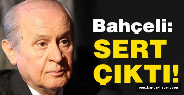 Devlet Bahçeli'den Sert Çıkış!