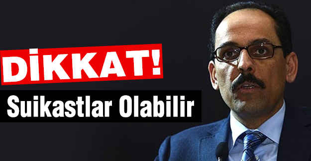 Dikkat! Suikastlar Olabilir...