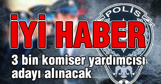 Emniyet Genel Müdürlüğü'ne 3000 Personel Alınacak