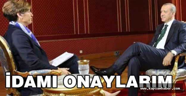 Erdoğan: İdam Kararını Onaylarım