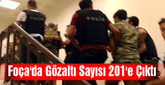 Foça'da Gözaltı Sayısı 201'e Çıktı