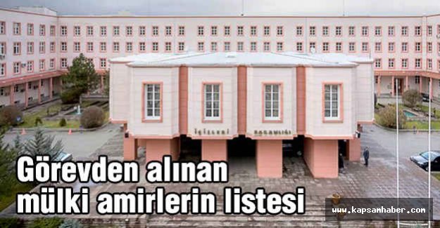 Görevden Alınan Mülki Amirlerin Listesi