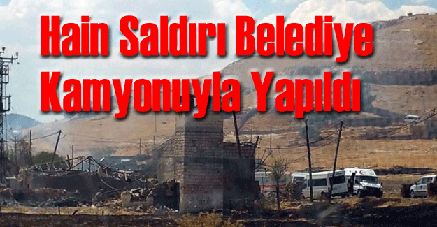 Hain Saldırı Belediye Kamyonuyla Yapıldı