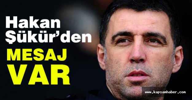 Hakan Şükür'den Mesaj Var