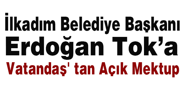 İlkadım Belediye Başkanı'na 'Vatandaş' tan Açık Mektup