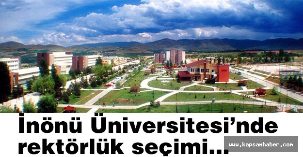 İnönü Üniversitesi’nde rektörlük seçimi...