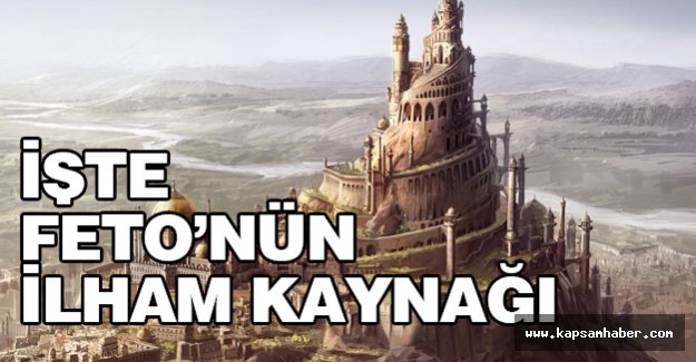 İşte FETÖ'nün ilham kaynağı