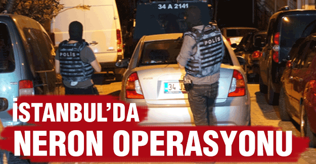 Kağıthane'de Neron Operasyonu