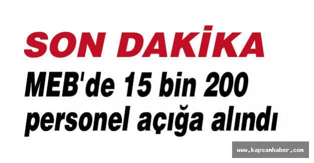 MEB'de 15 Bin 200 Personel Açığa Alındı