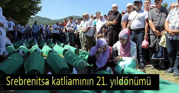 Srebrenitsa Soykırımı'nın üzerinden 21. yıl geçti