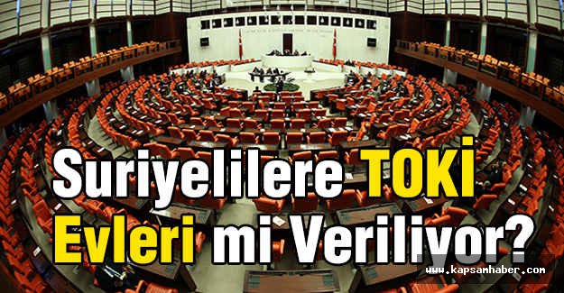 Suriyelilere TOKİ Evleri mi Veriliyor?