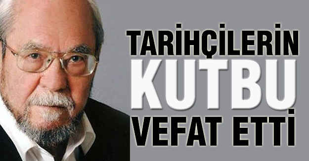 Tarihçilerin Kutbu Halil İnalcık Vefat Etti